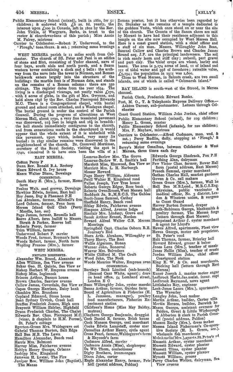  Kelly's Directory 1917 Page 404. 

East Mersea

Public Elementary School (mixed) built in 1860, for 51 children; & endowed with £6 2s. 8d. yearly, the interest upon £200 in Consols, left in 1802 [sic] by the Rev. John Tickle [sic], of Wargrave, Berks, in trust to the rector & churchwardens of this parish; Miss Annie M. Fairey, mistress. 

Carrier to Colchester Ro ...
Cat1 Books-->Mersea Guides-->Kelly's  Cat2 Families-->Trim Cat3 Mersea-->Schools-->Documents