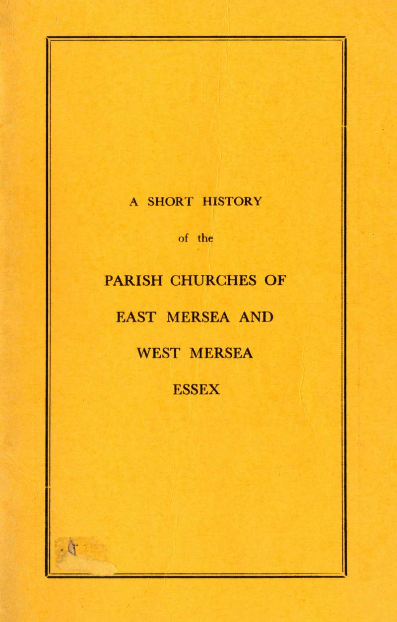  A Short History of the Parish Churches of East Mersea and West Mersea, by J.B. Bennett. Front cover. 
Cat1 Mersea-->Buildings Cat2 Books-->WM Church History