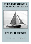 180. ID MPUB_LFR_001 The Memories of a Mersea Oysterman, by Leslie French.
First published by Leslie French 1985. 
Republished with pictures and a new Foreword, by Mersea ...
Cat1 Museum-->Publications Cat2 Families-->French