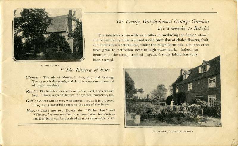  Brierley Hall Estate brochure Page 5.

The Lovely, Old-fashioned cottage gardens are a wonder to behold. The Riviera of Essex.

The house lower right is on East Road, West Mersea. 
Cat1 Museum-->Papers-->Estates-->Brierley Hall