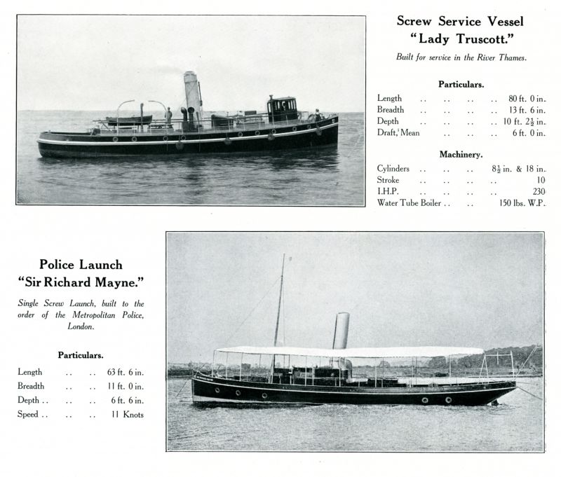  Screw Service Vessel LADY TRUSCOTT built for service on the River Thames

Police Launch SIR RICHARD MAYNE, built to the order of the Metropolitan Police, London.

Page from Otto Andersen catalogue.

Ships Built on the River Colne 2009 has SIR RICHARD MAYNE completed June 1897. 
Cat1 Places-->Wivenhoe-->Shipyards Cat2 Ships and Boats-->Launches