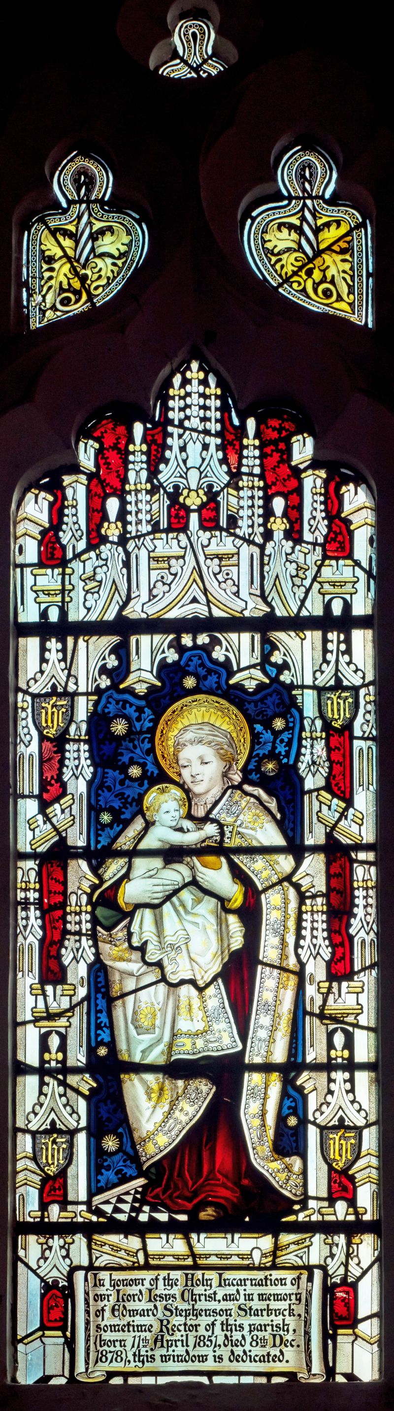  St Mary the Virgin, Salcott cum Virley.

South side of chancel, and now the earliest glass in the church. It is by Kempe in 1897 and depicts the Virgin and child.



The inscription reads

In honour of the Holy Incarnation of our Lord Jesus Christ and in memory of Edward Stephenson Starbuck, sometime Rector of this parish, (born 11th April 1851, died 8th Dec. 1878), this window is ...
Cat1 Places-->Salcott & Virley