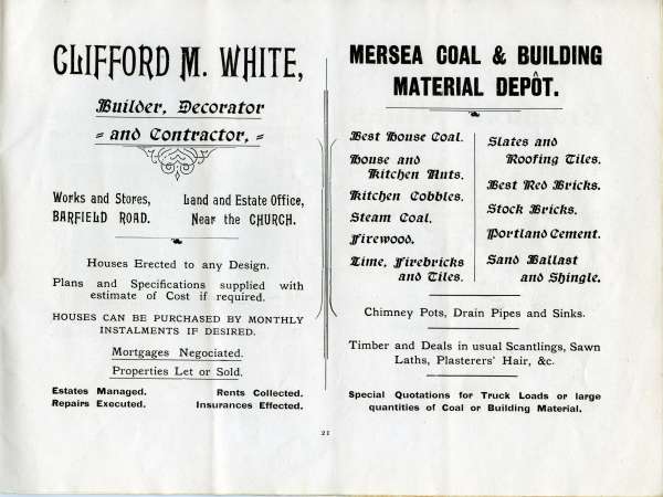 Beautiful Mersea - Garden Farm Estate brochure. Page 21.

Clifford M. White, Builder

Mersea Coal and Building Depot 
Cat1 Museum-->Papers-->Estates-->Other Cat2 Mersea-->Shops & Businesses