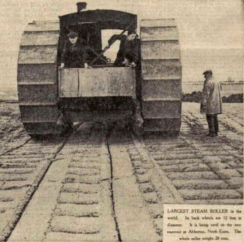  Largest Steam Roller in the world. Its back wheels over 12 feet in diameter. It is being used at the new reservoir at Abberton, North Essex. The whole roller weights 20 tons.


From the Dundee Courier 21 Jan 1939. 
Cat1 Places-->Abberton