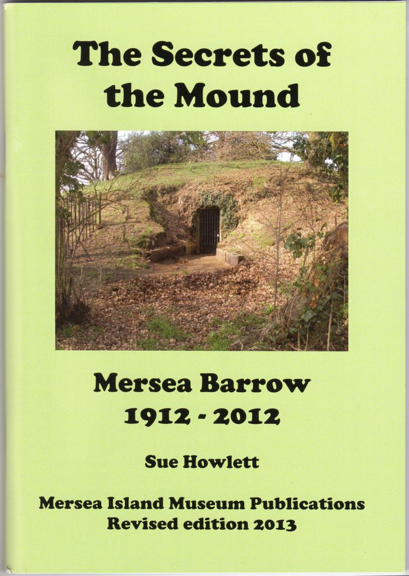 The Secrets of the Mound. Mersea Barrow 1912-2012