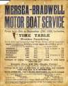 30. ID MIL_OPA_517 Mersea - Bradwell Motor Boat Service July to September 1932. 2/6 return, no single fares. Agents are Digby Bros Ironmongers Mersea and Mr A.G. Bruce, the Green ...
Cat1 Museum-->Papers-->Other