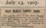  West Mersea Flower Show
 Mersea Island Horticultural Society.
 From The Essex Newsman 13 July 1907  MIHS_1907_001